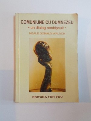 COMUNIUNE CU DUMNEZEU , UN DIALOG NEOBISNUIT de NEALE DONALD WALSCH , 2001 foto