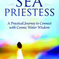 Untraining of a Sea Priestess: A Practical Journey to Connect with Cosmic Water Wisdom