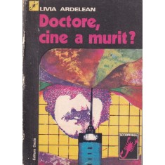 Livia Ardelean - Doctore, cine a murit?