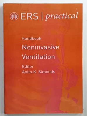 ERS PRACTICAL - HANDBOOK , NONINVASIVE VENTILATION , editor ANITA K. SIMONDS , 2015, EXEMPLAR XEROXAT * foto