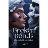 Broken Bonds - Elszak&iacute;tott k&ouml;tel&eacute;kek - (K&uuml;l&ouml;nleges kiad&aacute;s) - J. Bree