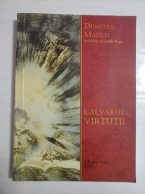 CALVARUL VIRTUTII - DUMITRU MAZILU in dialog cu VASILE POPA foto