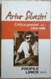 Cumpara ieftin ARTUR SILVESTRI: CRITICA POEZIEI VOL. 1: PROFILE LIRICE (A-I) [1973-1989] [2014]