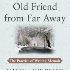 Old Friend from Far Away: The Practice of Writing Memoir