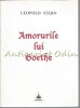 Amorurile Lui Goethe - Leopold Stern, Editura Timpul, 1999, Studiu Literar