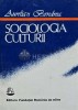 Sociologia culturii, Aurelian Bondrea, 1993, 334 pagini, Fundației Rom&acirc;nia de M&acirc;ine, Sociologie, ISBN 9739612806, Coperta Broșată