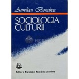 Sociologia culturii - 1993 - Aurelian Bondrea (@E103)