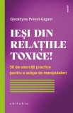 Iesi din relatiile toxice! - Geraldyne Prevot-Gigant - Philobia
