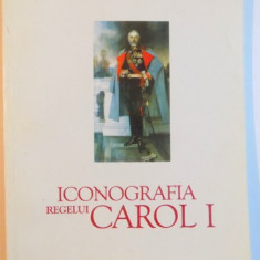 ICONOGRAFIA REGELUI CAROL I DE LA REALITATE LA MIT de CARMEN TANASOIU , 1999
