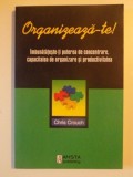 ORGANIZEAZA-TE ! IMBUNATATESTE - TI PUTEREA DE CONCENTRARE , CAPACITATEA DE ORGANIZARE SI PRODUCTIVITATEA de CHRIS CROUCH, BUCURESTI 2007 , PREZINTA S