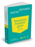 &Icirc;nsușirea bunului găsit. Jurnale (1977 - 2002) - Paperback brosat - David Sedaris - Publica