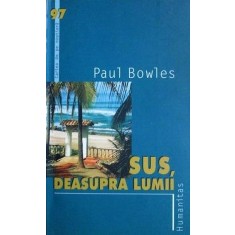 Sus, deasupra lumii - Paul Bowles