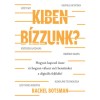 Kiben b&iacute;zzunk? - Hogyan kapcsol &ouml;ssze &eacute;s hogyan v&aacute;laszt sz&eacute;t benn&uuml;nket a digit&aacute;lis fejlőd&eacute;s? - Rachel Botsman