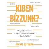 Kiben b&iacute;zzunk? - Hogyan kapcsol &ouml;ssze &eacute;s hogyan v&aacute;laszt sz&eacute;t benn&uuml;nket a digit&aacute;lis fejlőd&eacute;s? - Rachel Botsman