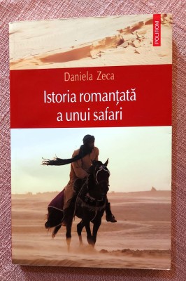 Istoria romantata a unui safari. Editura Polirom, 2009 - Daniela Zeca foto