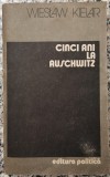 Cinci ani la Auschwitz - Wieslaw Kielar