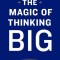 The Magic of Thinking Big