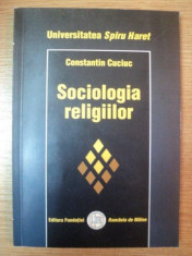 SOCIOLOGIA RELIGIILOR de CONSTANTIN CUCIUC , 2003 foto