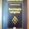 SOCIOLOGIA RELIGIILOR de CONSTANTIN CUCIUC , 2003