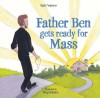 Carte Engleza Father Ben Gets Ready for Mass - Educativa Interactivă pentru Copii Catolici