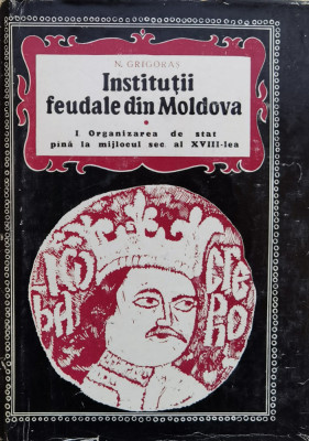 Institutii Feudale Din Moldova - N. Grigoras ,558309 foto