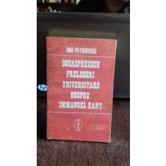DOUASPREZECE PRELEGERI UNIVERSALE DESPRE IMMANUEL KANT - ION PETROVICI