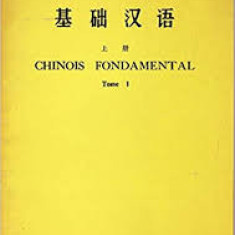chinois fondamental tome 1 / curs de limba chineza prin franceza