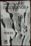 VASILE VLAD - OMUL FARA VOIE (POEZII) [editia princeps, 1970]