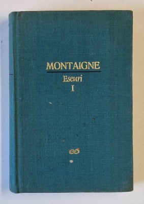 ESEURI , VOLUMUL I de MONTAIGNE , 1966 *EDITIE CARTONATA , *MINIMA UZURA foto