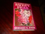 THE COMPLETE GUIDE TO SWEET PEAS GHID COMPLET DE CULTURA MAZARII - BERNARD JONES, 1975, Alta editura