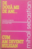 De doua mii de ani* Cum am devenit huligan - Mihail Sebastian, Humanitas