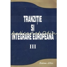 Tranzitie Si Integrare Europeana III - Editor: Vasile Isan