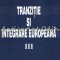 Tranzitie Si Integrare Europeana III - Editor: Vasile Isan