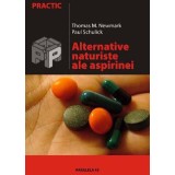 Alternative naturiste ale aspirinei | Thomas M. Newmark, Paul Schulick