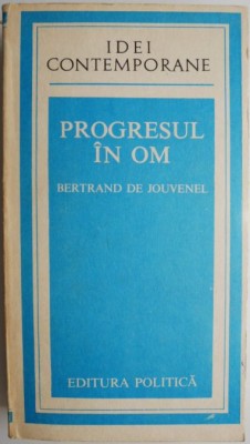 Progresul in om &amp;ndash; Bertrand de Jouvenel foto