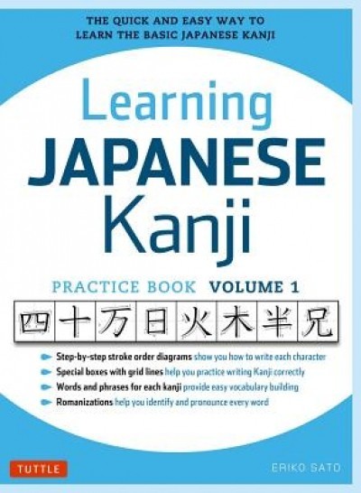 Learning Japanese Kanji Practice Book Volume 1: (Jlpt Level N5) the Quick and Easy Way to Learn the Basic Japanese Kanji