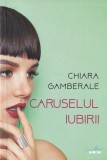 Chiara Gamberale - Caruselul iubirii