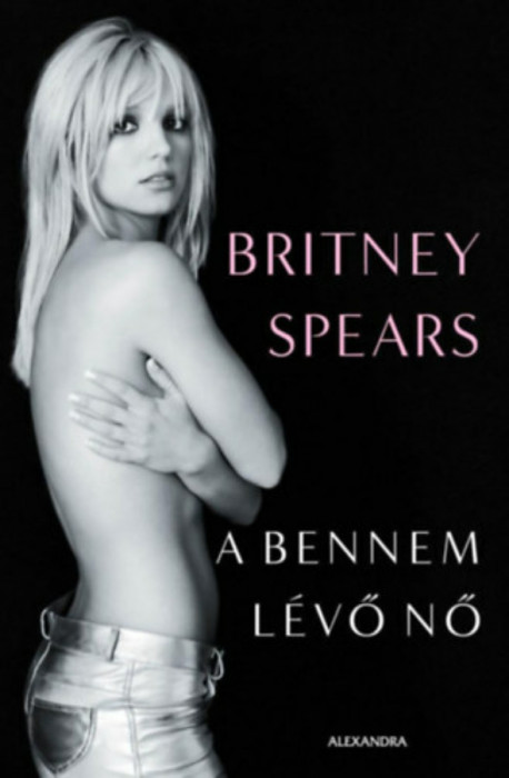 A bennem l&eacute;vő nő - Britney Spears