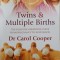 Twins &amp; Multiple Births. The essential parenting guide from pregnancy to adulthood - Dr. Carol Cooper