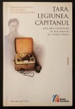 TARA, LEGIUNEA, CAPITANUL Miscarea Legionara in Documente de Istorie Orala 384 pag 2008 HUMANITAS Biografii Marturisiri Legionari Istorie Politica