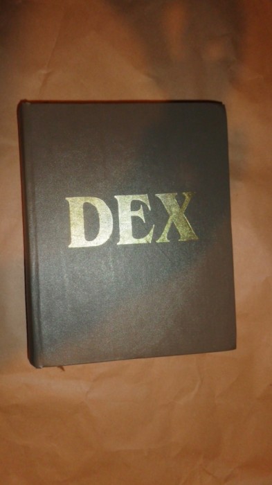 DEX dictionarul explicativ al limbii romane an 1996/1192pagini DEX dictionarul explicativ al limbii romane an 1996/1192pagini