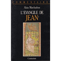 Alain Marchadour - L'Evangile de Jean: Commentaire pastoral