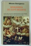 NEMURIREA DE DUPA MOARTE de MIRCEA GEORGESCU , ANII ' 2000