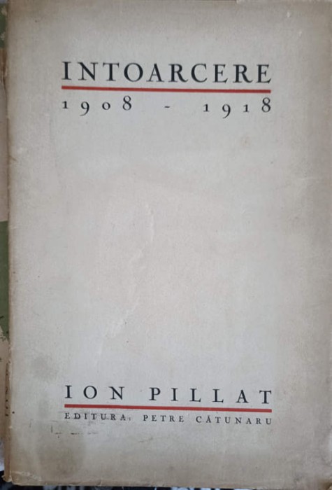 INTOARCERE 1908-1918-ION PILLAT-247353