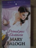 Primul Pas: Casatoria - Mary Balogh, LIRA 2015, Roman de Dragoste, 324 Pagini, Carte Romantica