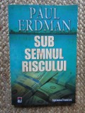 Paul Erdman- Sub semnul riscului (2008)