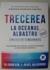 Trecerea la oceanul albastru - W. Chan Kim, Renee Mauborgne - Dezvoltare personala, strategie de business