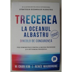 Trecerea la oceanul albastru - W. Chan Kim, Renee Mauborgne