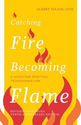 Catching Fire, Becoming Flame -- 10th Anniversary Edition: A Guide for Spiritual Transformation foto
