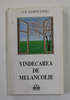 VINDECAREA DE MELANCOLIE de V.R. GHENCEANU , 1996, DEDICATIE * foto